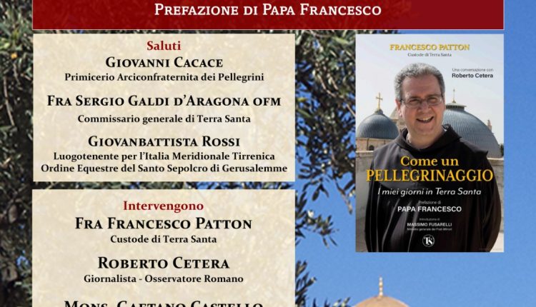 COME UN PELLEGRINAGGIO. I MIEI GIORNI IN TERRA SANTA  – Incontro con Fra Francesco Patton, Custode di Terra Santa, sabato 25 gennaio alla Sala del Mandato dell’Arciconfraternita dei Pellegrini